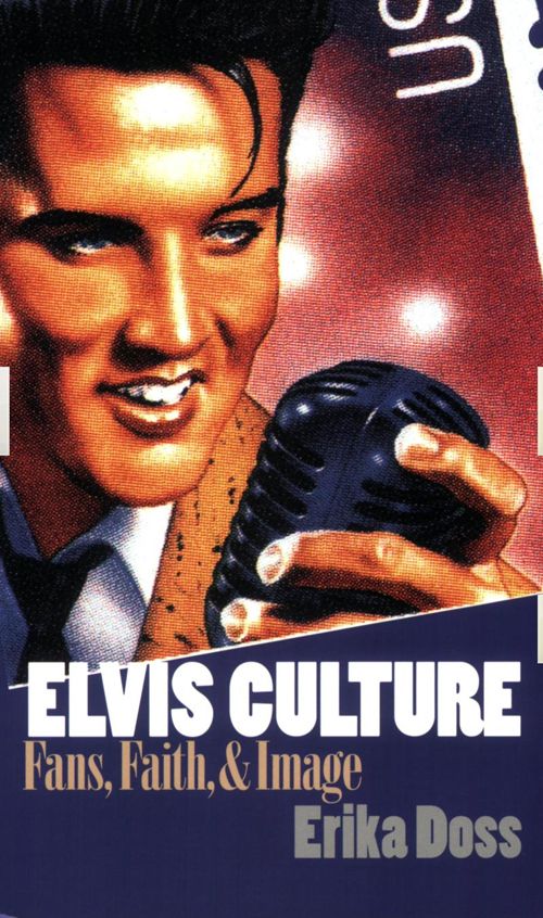 Elvis Culture: Fans, Faith, and Image