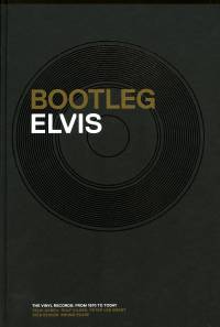 Bootleg Elvis The Vinyl Records: From 1970 To Today