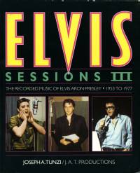 Elvis Sessions III  The Recorded Music Of Elvis Aron Presley