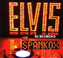  CD Elvis Vs Spankox Re Versions RCA BMG 88697367872